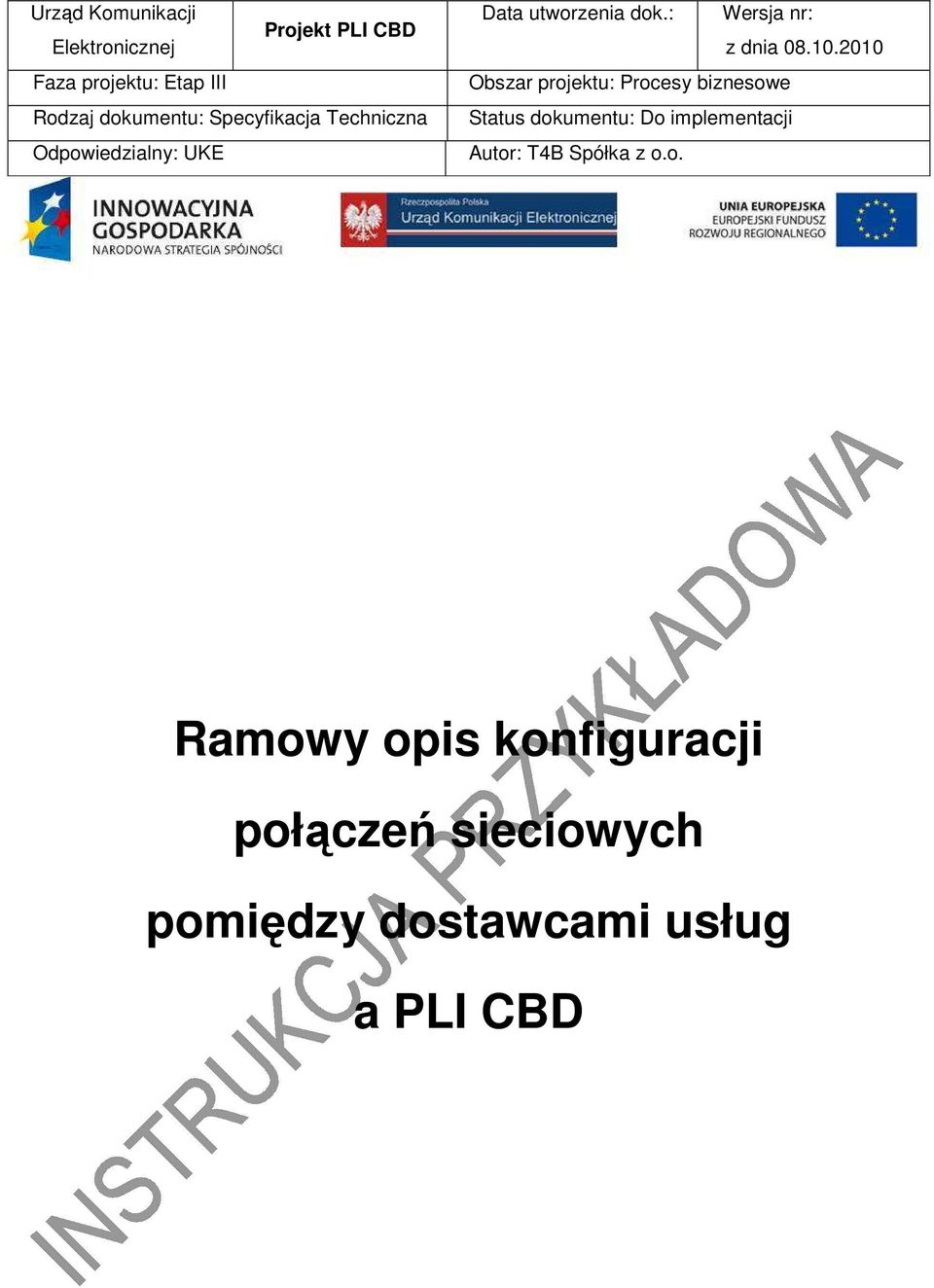 2010 Obszar projektu: Procesy biznesowe Status dokumentu: Do implementacji Autor: T4B