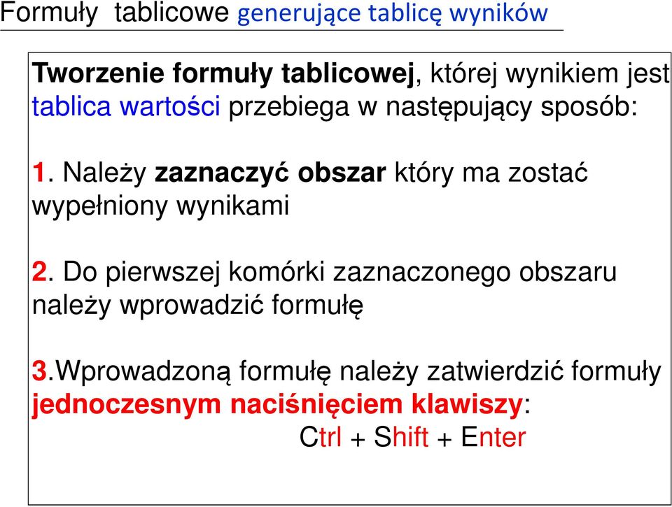 Należy zaznaczyć obszar który ma zostać wypełniony wynikami 2.