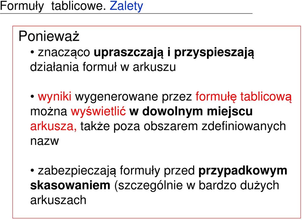 wyniki wygenerowane przez formułę tablicową można wyświetlić w dowolnym miejscu