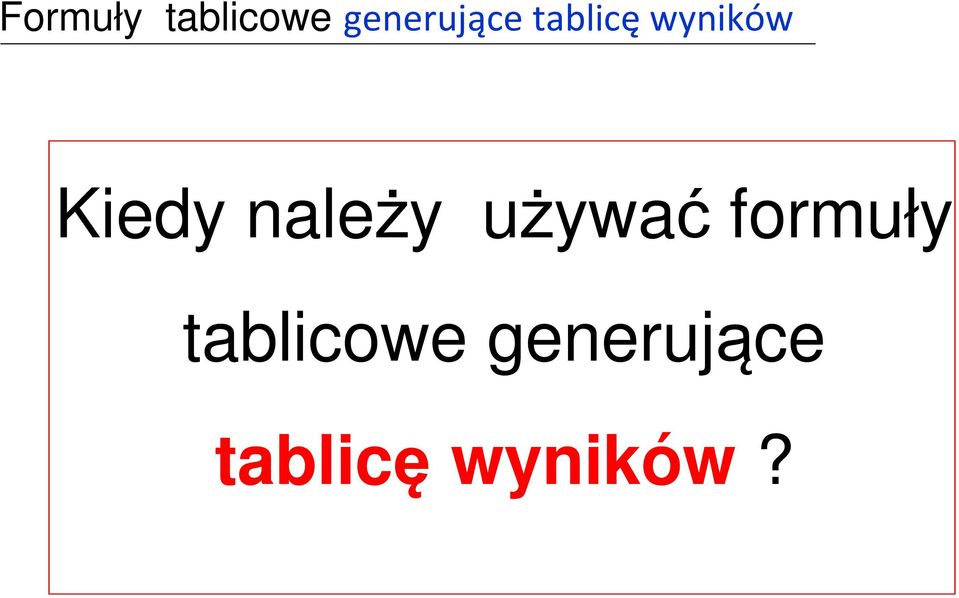 Kiedy należy używać formuły