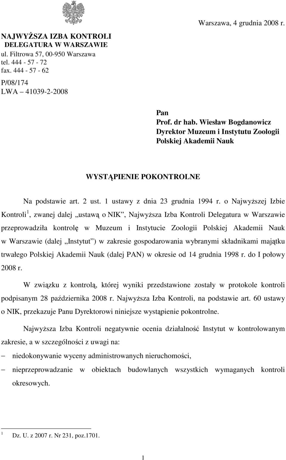 o NajwyŜszej Izbie Kontroli 1, zwanej dalej ustawą o NIK, NajwyŜsza Izba Kontroli Delegatura w Warszawie przeprowadziła kontrolę w Muzeum i Instytucie Zoologii Polskiej Akademii Nauk w Warszawie