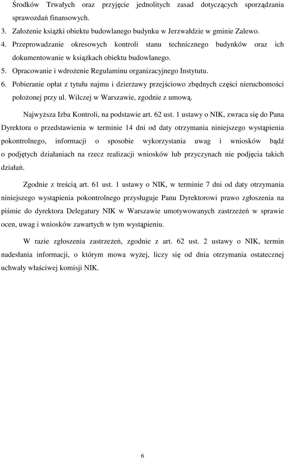 Pobieranie opłat z tytułu najmu i dzierŝawy przejściowo zbędnych części nieruchomości połoŝonej przy ul. Wilczej w Warszawie, zgodnie z umową. NajwyŜsza Izba Kontroli, na podstawie art. 62 ust.