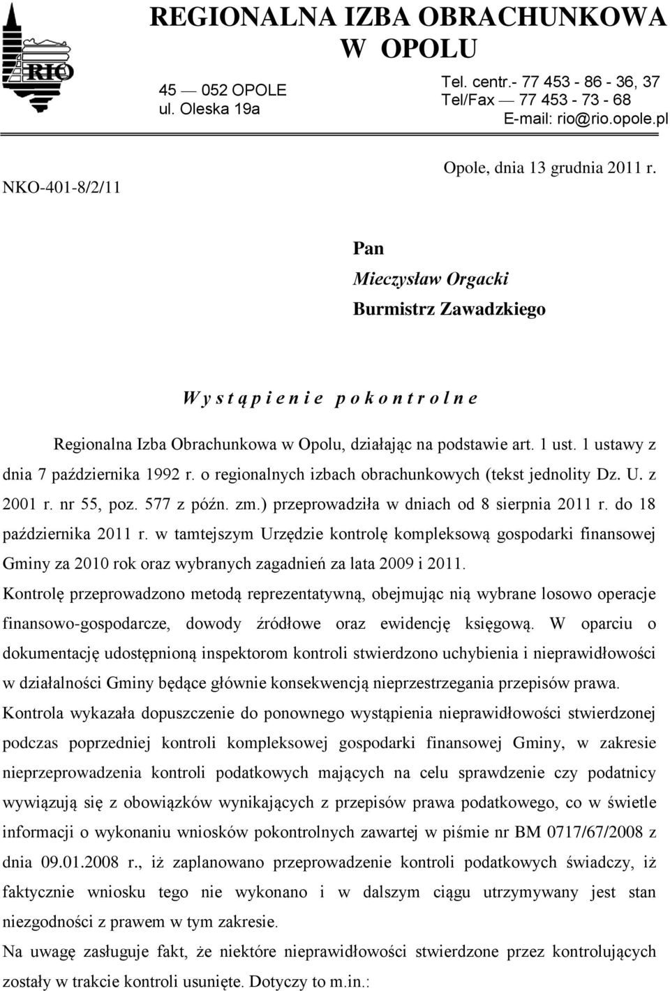 o regionalnych izbach obrachunkowych (tekst jednolity Dz. U. z 2001 r. nr 55, poz. 577 z późn. zm.) przeprowadziła w dniach od 8 sierpnia 2011 r. do 18 października 2011 r.