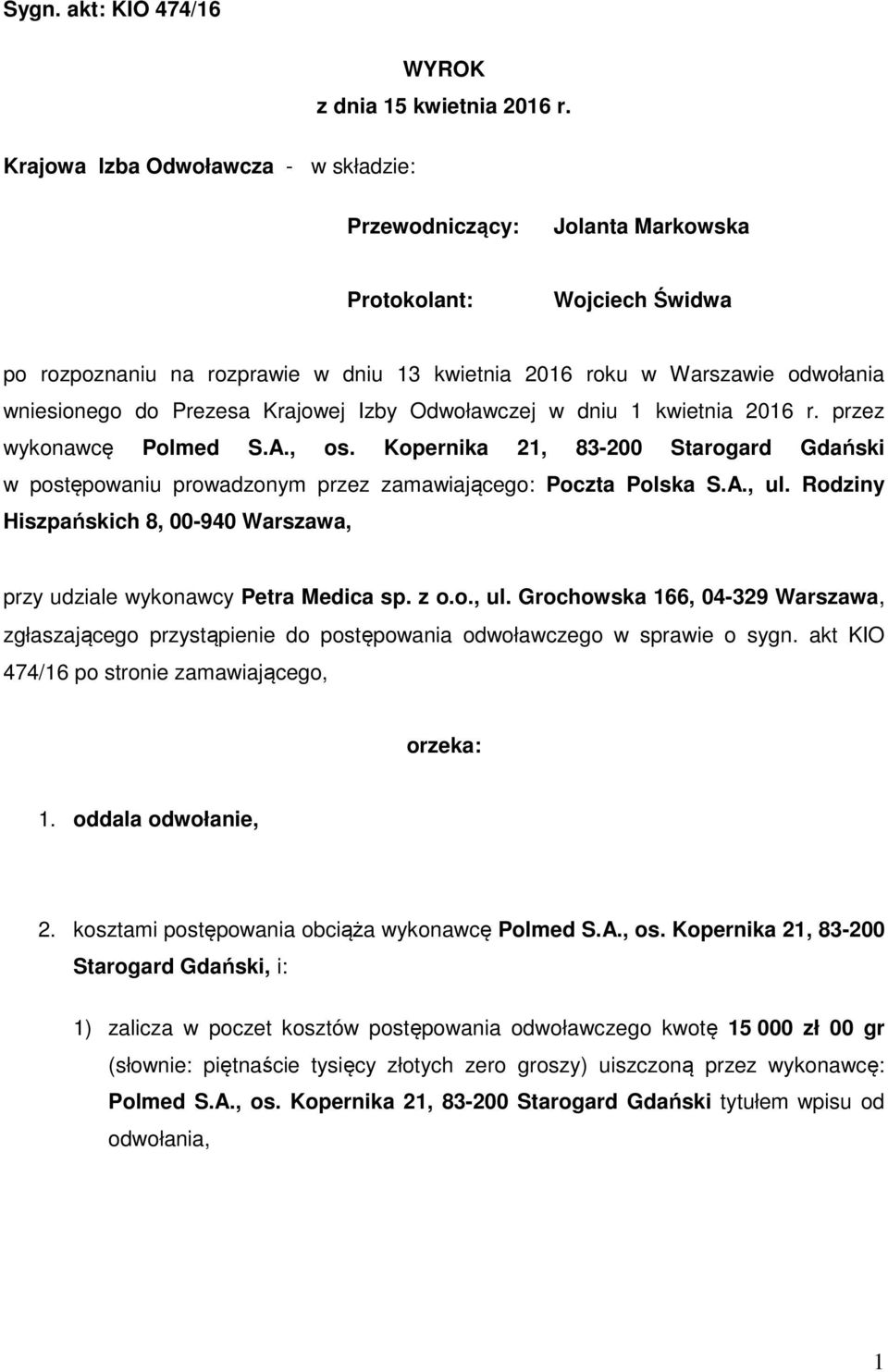 kwietnia 2016 r. przez wykonawcę Polmed S.A., os. Kopernika 21, 83-200 Starogard Gdański w postępowaniu prowadzonym przez zamawiającego: Poczta Polska S.A., ul.