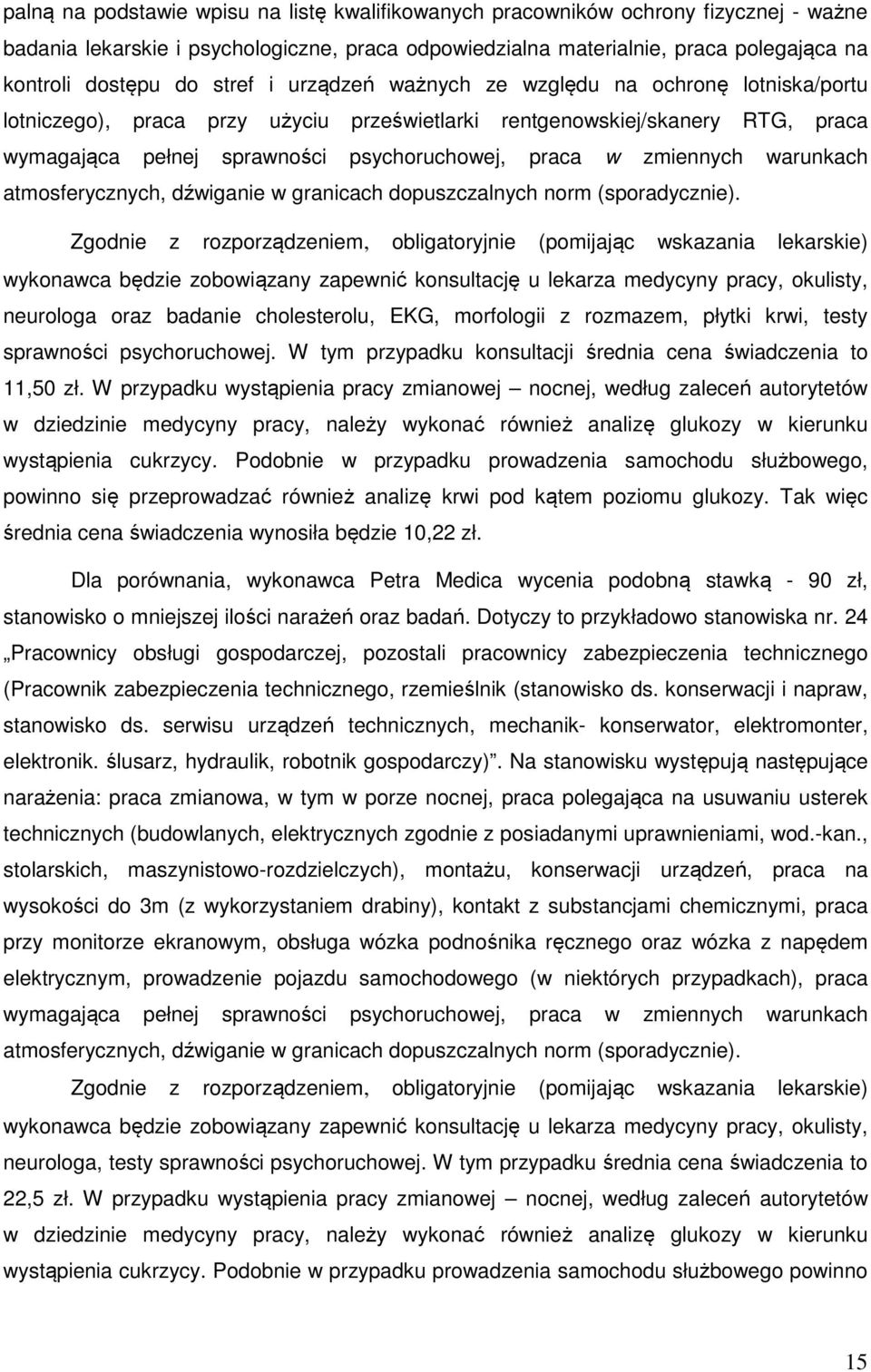 zmiennych warunkach atmosferycznych, dźwiganie w granicach dopuszczalnych norm (sporadycznie).