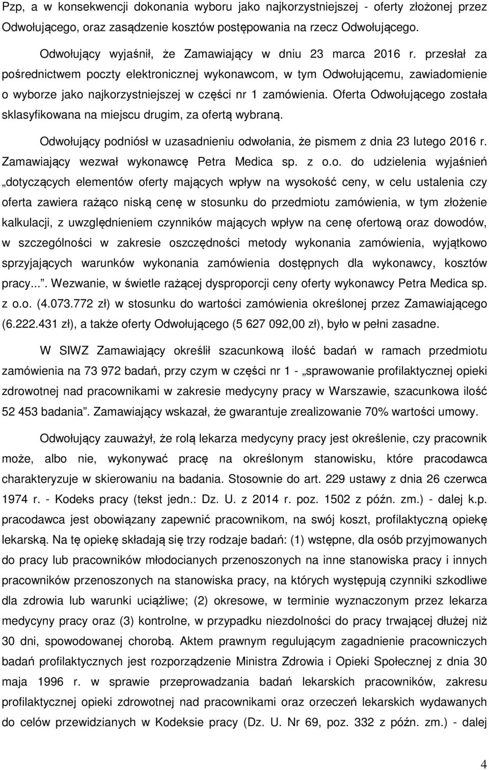 przesłał za pośrednictwem poczty elektronicznej wykonawcom, w tym Odwołującemu, zawiadomienie o wyborze jako najkorzystniejszej w części nr 1 zamówienia.