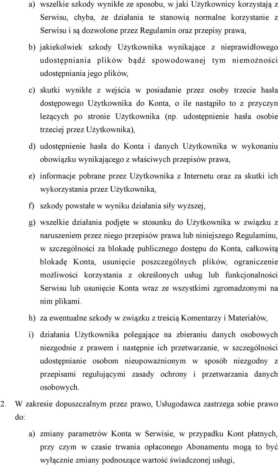 trzecie hasła dostępowego Użytkownika do Konta, o ile nastąpiło to z przyczyn leżących po stronie Użytkownika (np.