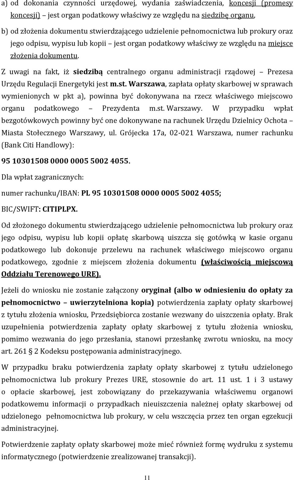 Z uwagi na fakt, iż siedzibą centralnego organu administr