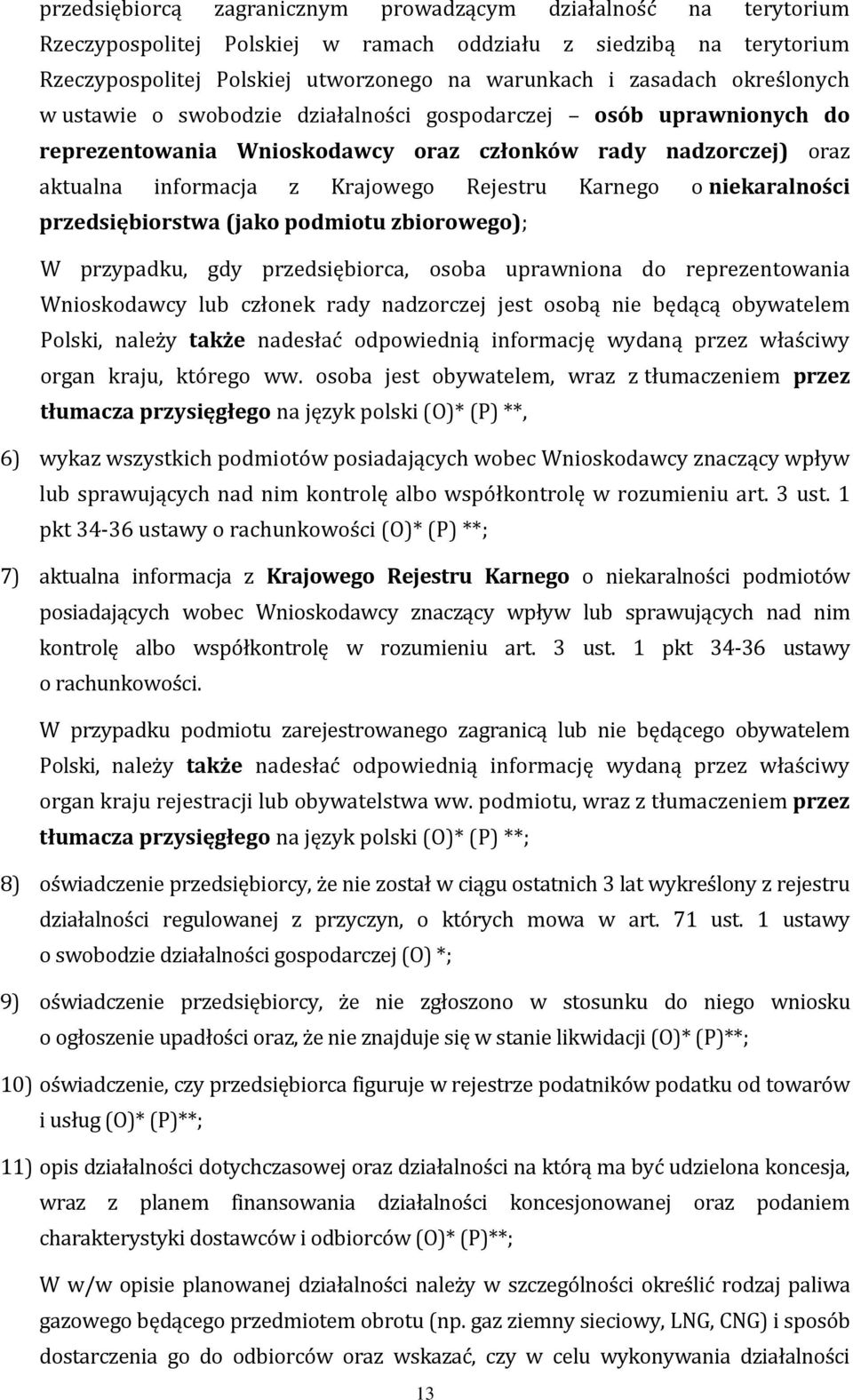 niekaralności przedsiębiorstwa (jako podmiotu zbiorowego); W przypadku, gdy przedsiębiorca, osoba uprawniona do reprezentowania Wnioskodawcy lub członek rady nadzorczej jest osobą nie będącą