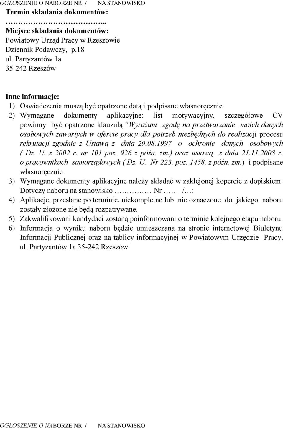 2) Wymagane dokumenty aplikacyjne: list motywacyjny, szczegółowe CV powinny być opatrzone klauzulą Wyrażam zgodę na przetwarzanie moich danych osobowych zawartych w ofercie pracy dla potrzeb