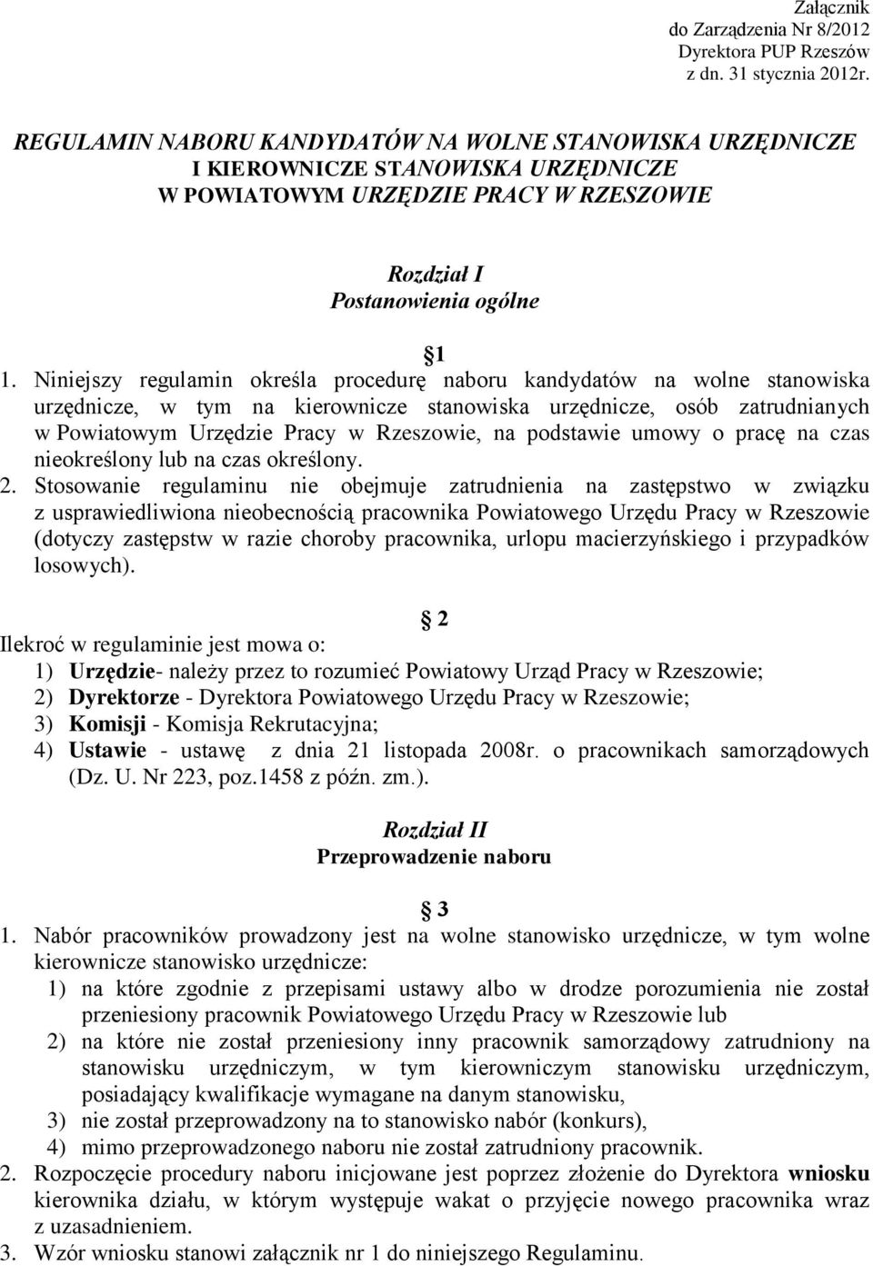 Niniejszy regulamin określa procedurę naboru kandydatów na wolne stanowiska urzędnicze, w tym na kierownicze stanowiska urzędnicze, osób zatrudnianych w Powiatowym Urzędzie Pracy w Rzeszowie, na