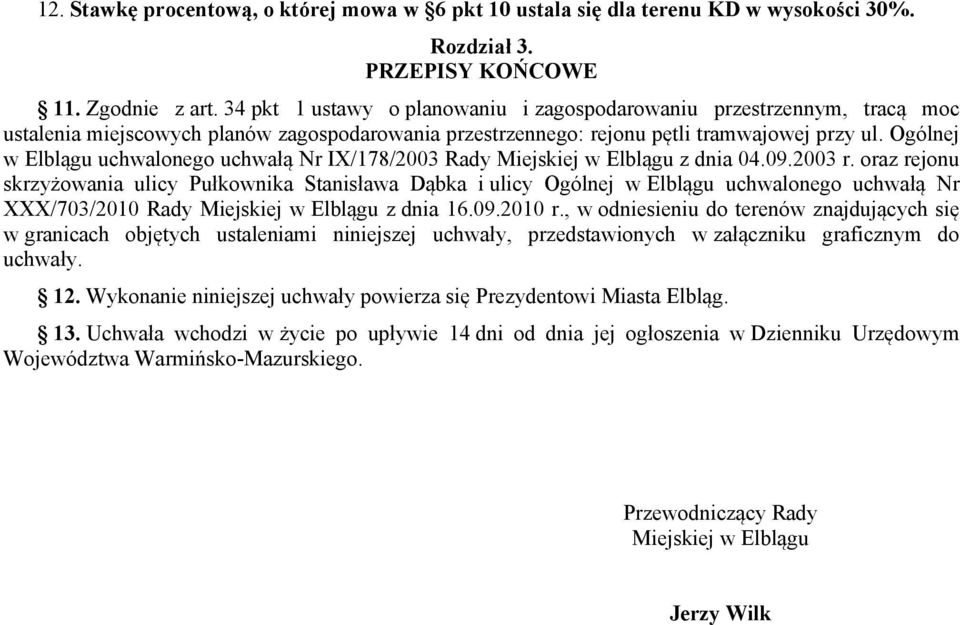 Ogólnej w Elblągu uchwalonego uchwałą Nr IX/178/2003 Rady Miejskiej w Elblągu z dnia 04.09.2003 r.