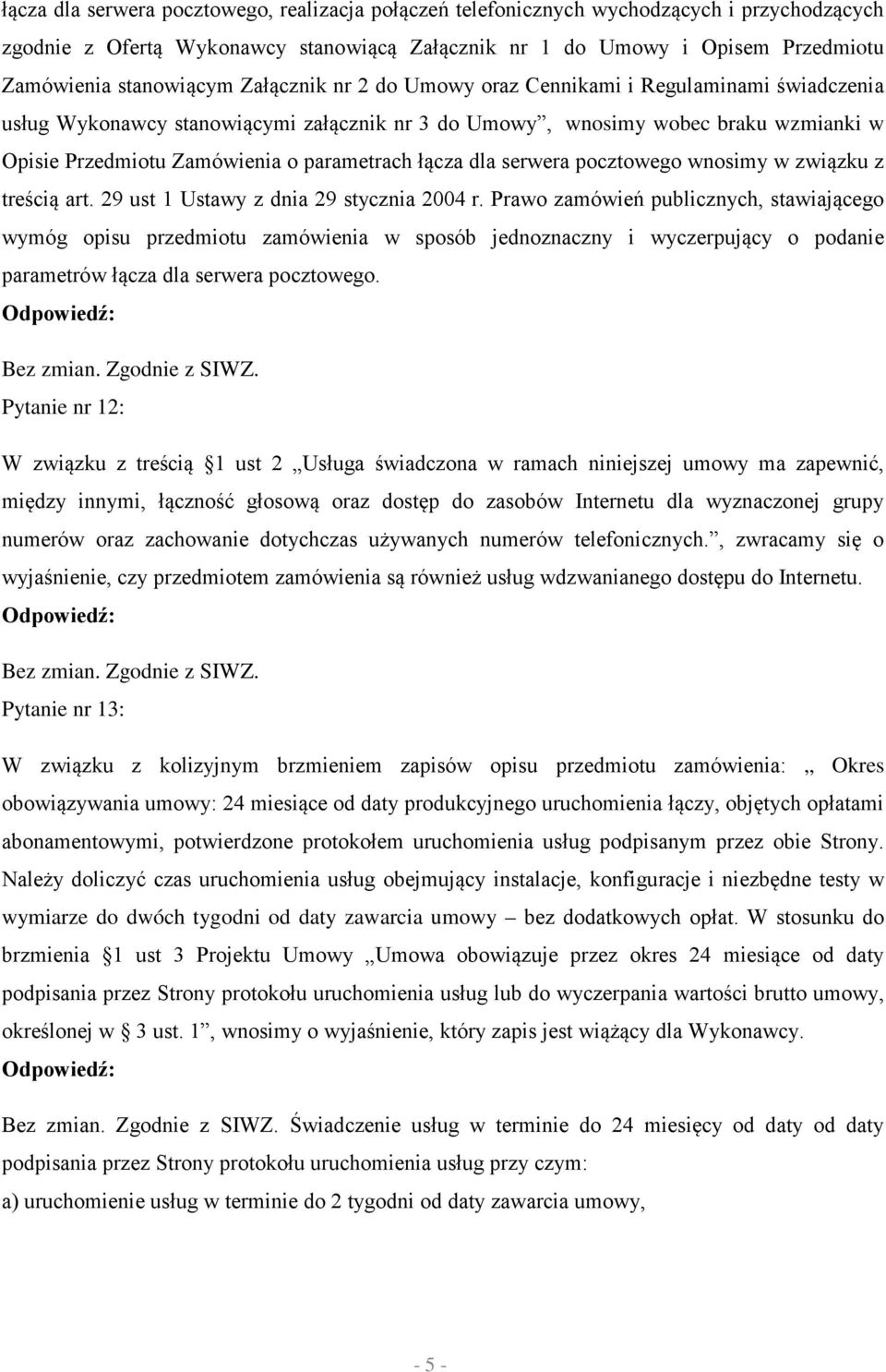 dla serwera pocztowego wnosimy w związku z treścią art. 29 ust 1 Ustawy z dnia 29 stycznia 2004 r.