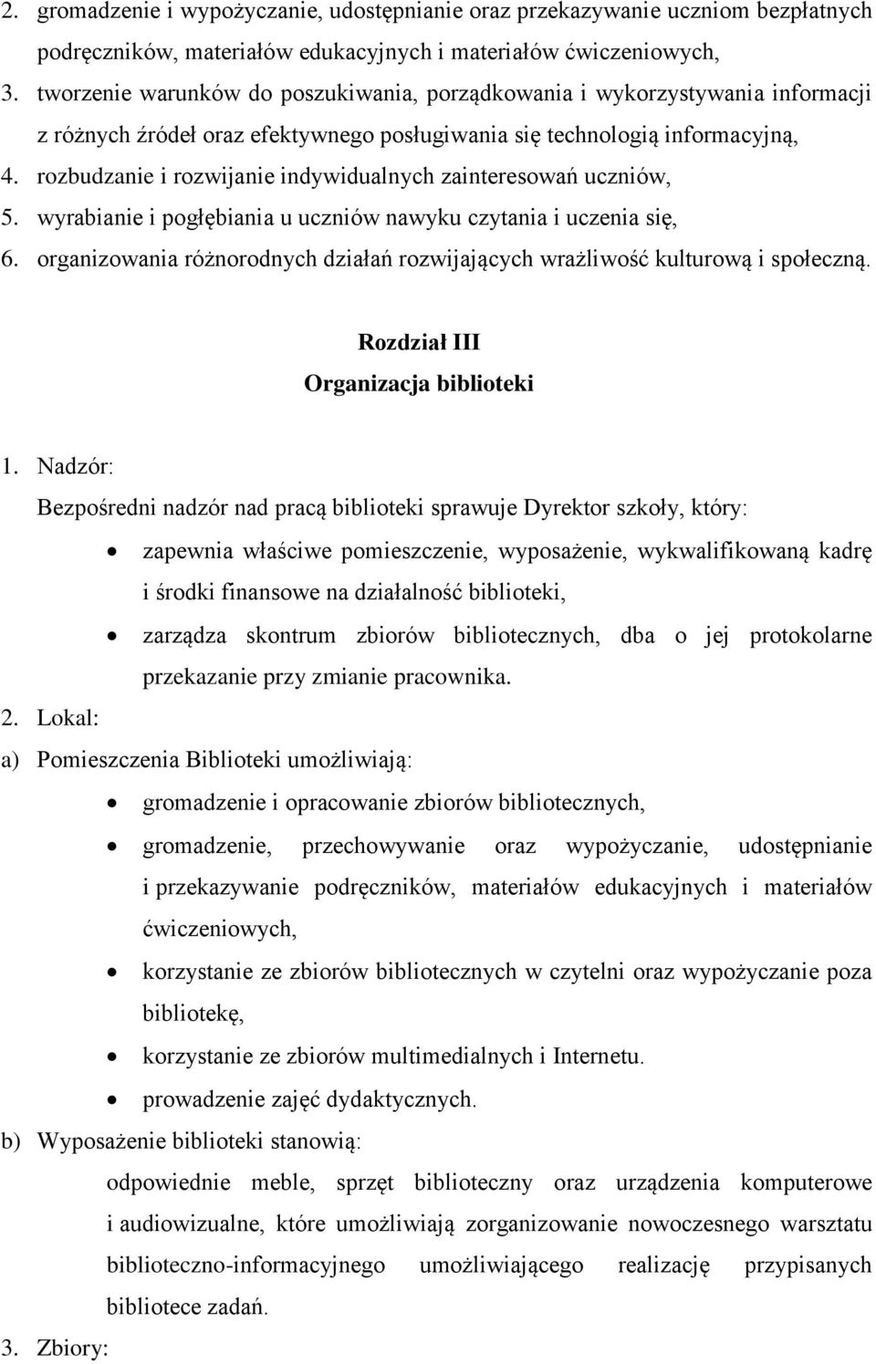 rozbudzanie i rozwijanie indywidualnych zainteresowań uczniów, 5. wyrabianie i pogłębiania u uczniów nawyku czytania i uczenia się, 6.