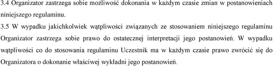 5 W wypadku jakichkolwiek wątpliwości związanych ze stosowaniem niniejszego regulaminu Organizator zastrzega