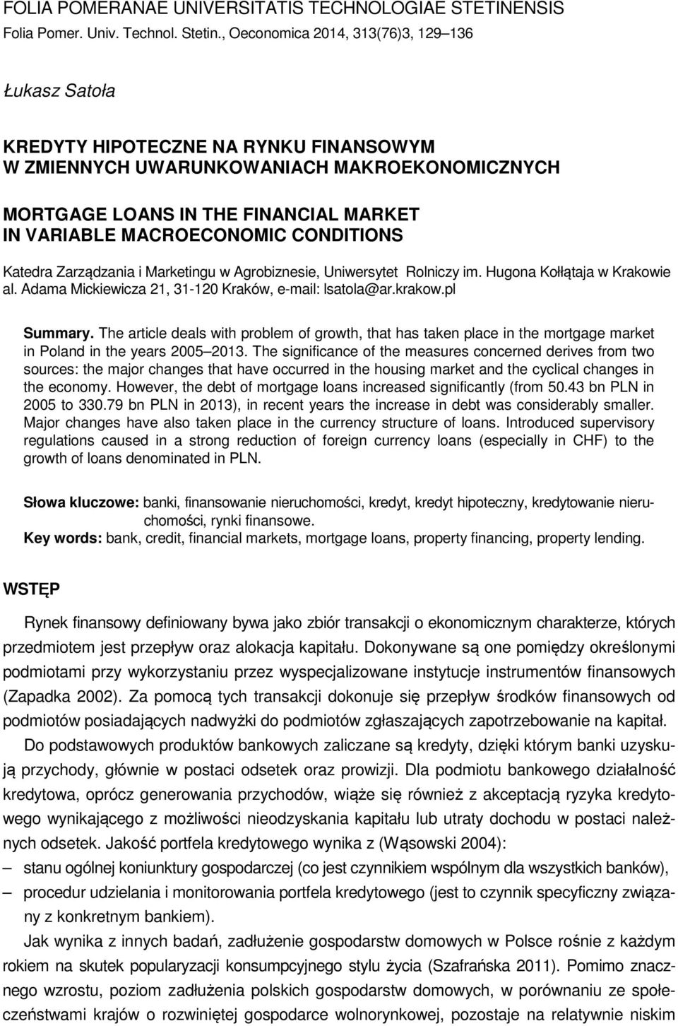 MACROECONOMIC CONDITIONS Katedra Zarządzania i Marketingu w Agrobiznesie, Uniwersytet Rolniczy im. Hugona Kołłątaja w Krakowie al. Adama Mickiewicza 21, 31-120 Kraków, e-mail: lsatola@ar.krakow.