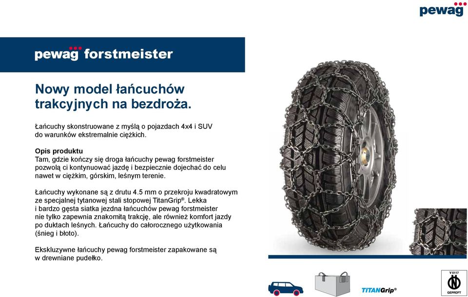 Łańcuchy wykonane są z drutu 4.5 mm o przekroju kwadratowym ze specjalnej tytanowej stali stopowej TitanGrip.