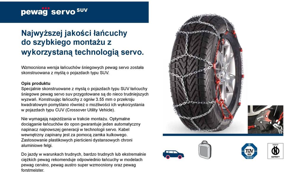 55 mm o przekroju kwadratowym pomyślano również o możliwości ich wykorzystania w pojazdach typu CUV (Crossover Utility Vehicle). Nie wymagają najeżdżania w trakcie montażu.