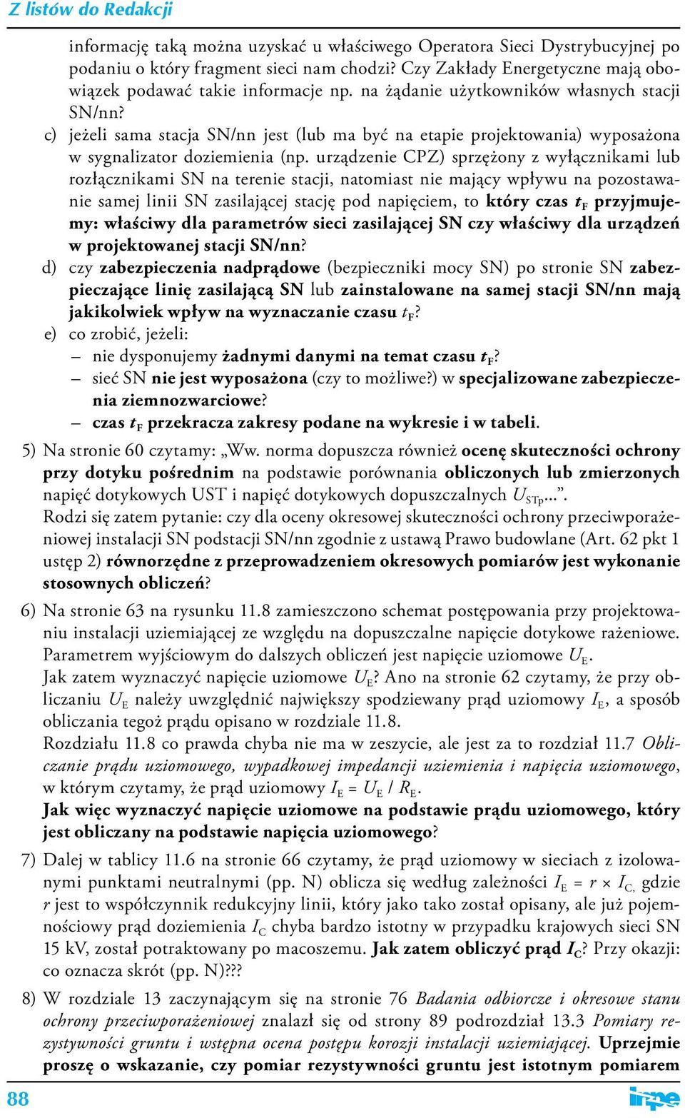 urządzenie CPZ) sprzężony z wyłącznikami lub rozłącznikami SN na terenie stacji, natomiast nie mający wpływu na pozostawanie samej linii SN zasilającej stację pod napięciem, to który czas t F