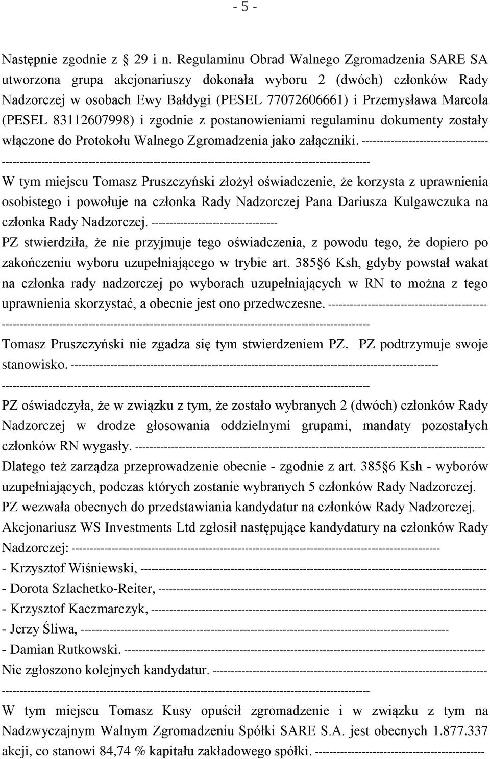 83112607998) i zgodnie z postanowieniami regulaminu dokumenty zostały włączone do Protokołu Walnego Zgromadzenia jako załączniki.