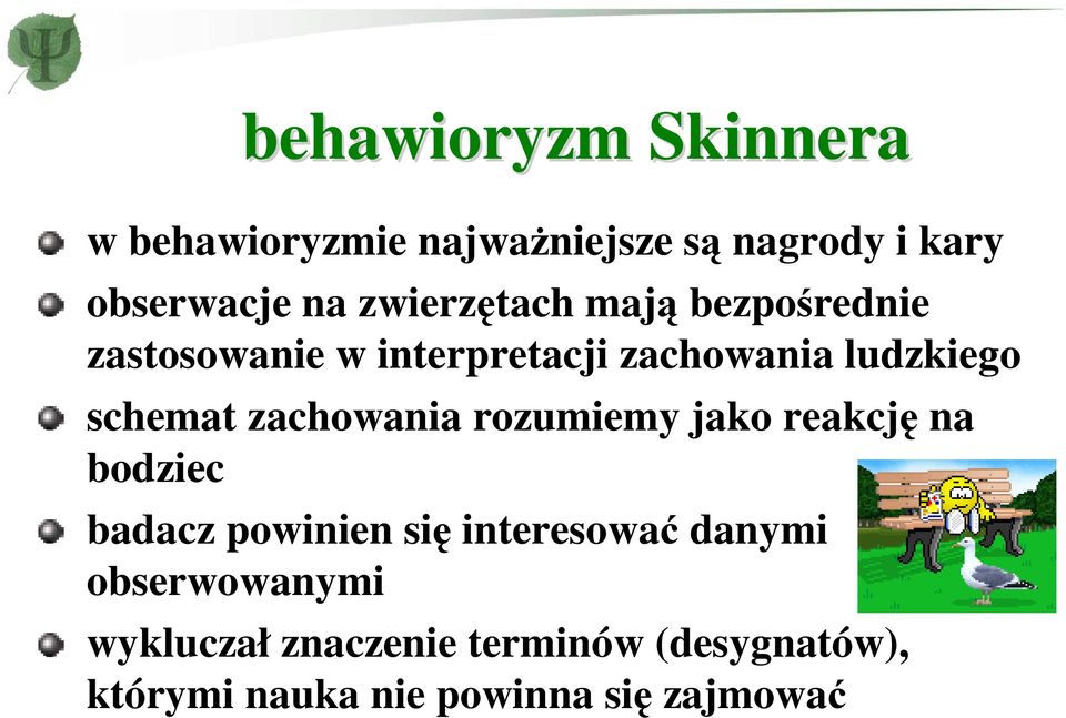 zachowania rozumiemy jako reakcję na bodziec badacz powinien się interesować danymi