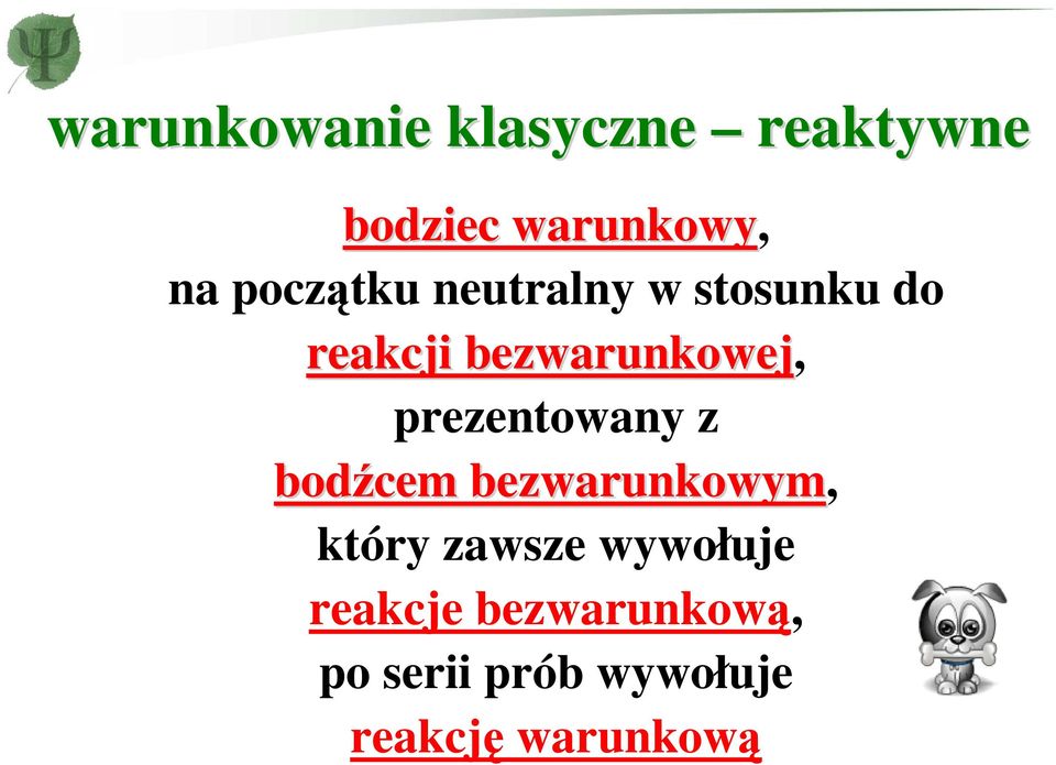 prezentowany z bodźcem bezwarunkowym, który zawsze