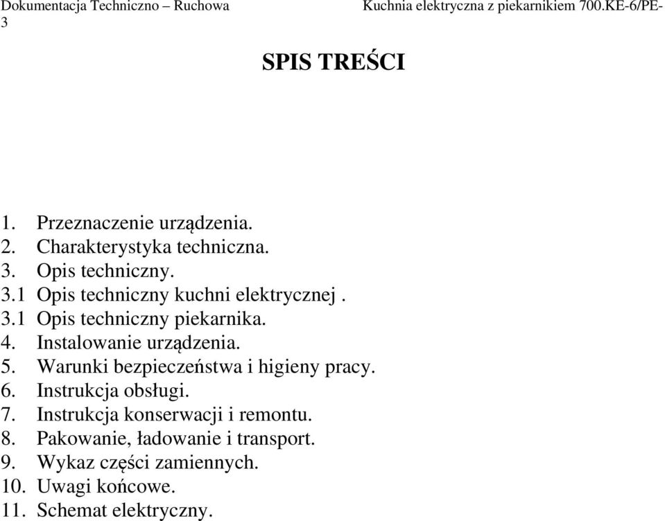 Warunki bezpieczeństwa i higieny pracy. 6. Instrukcja obsługi. 7. Instrukcja konserwacji i remontu.