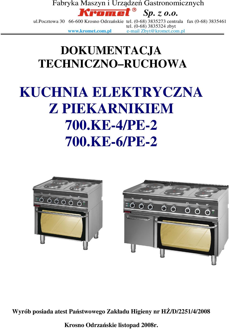 pl e-mail Zbyt@kromet.com.pl DOKUMENTACJA TECHNICZNO RUCHOWA KUCHNIA ELEKTRYCZNA Z PIEKARNIKIEM 700.