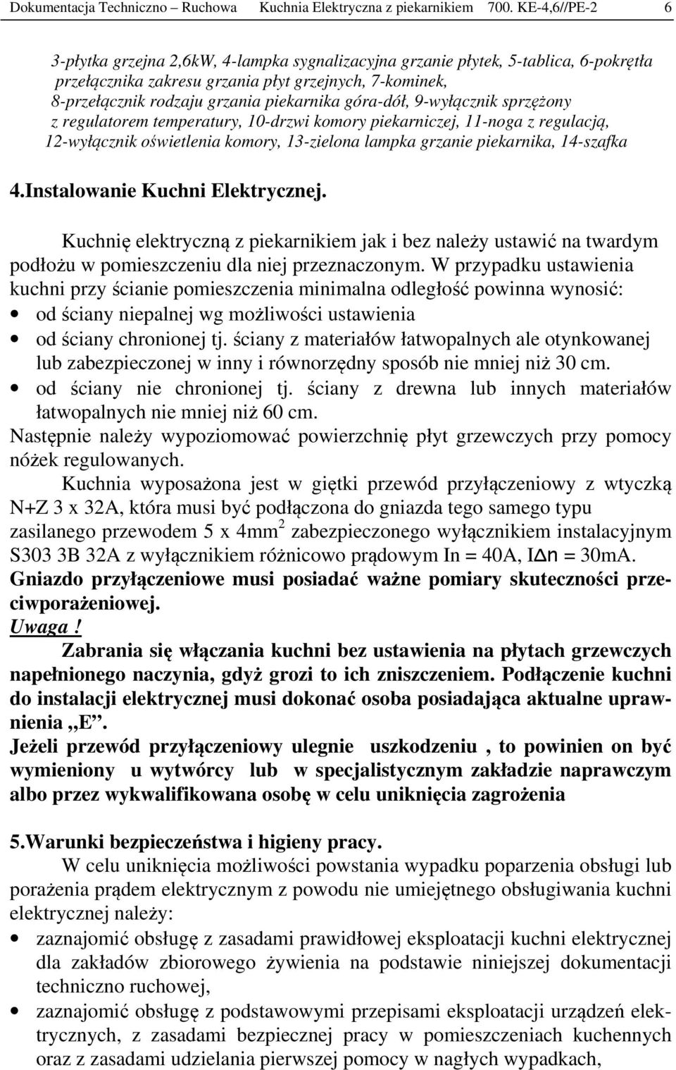 góra-dół, 9-wyłącznik sprzężony z regulatorem temperatury, 10-drzwi komory piekarniczej, 11-noga z regulacją, 12-wyłącznik oświetlenia komory, 13-zielona lampka grzanie piekarnika, 14-szafka 4.