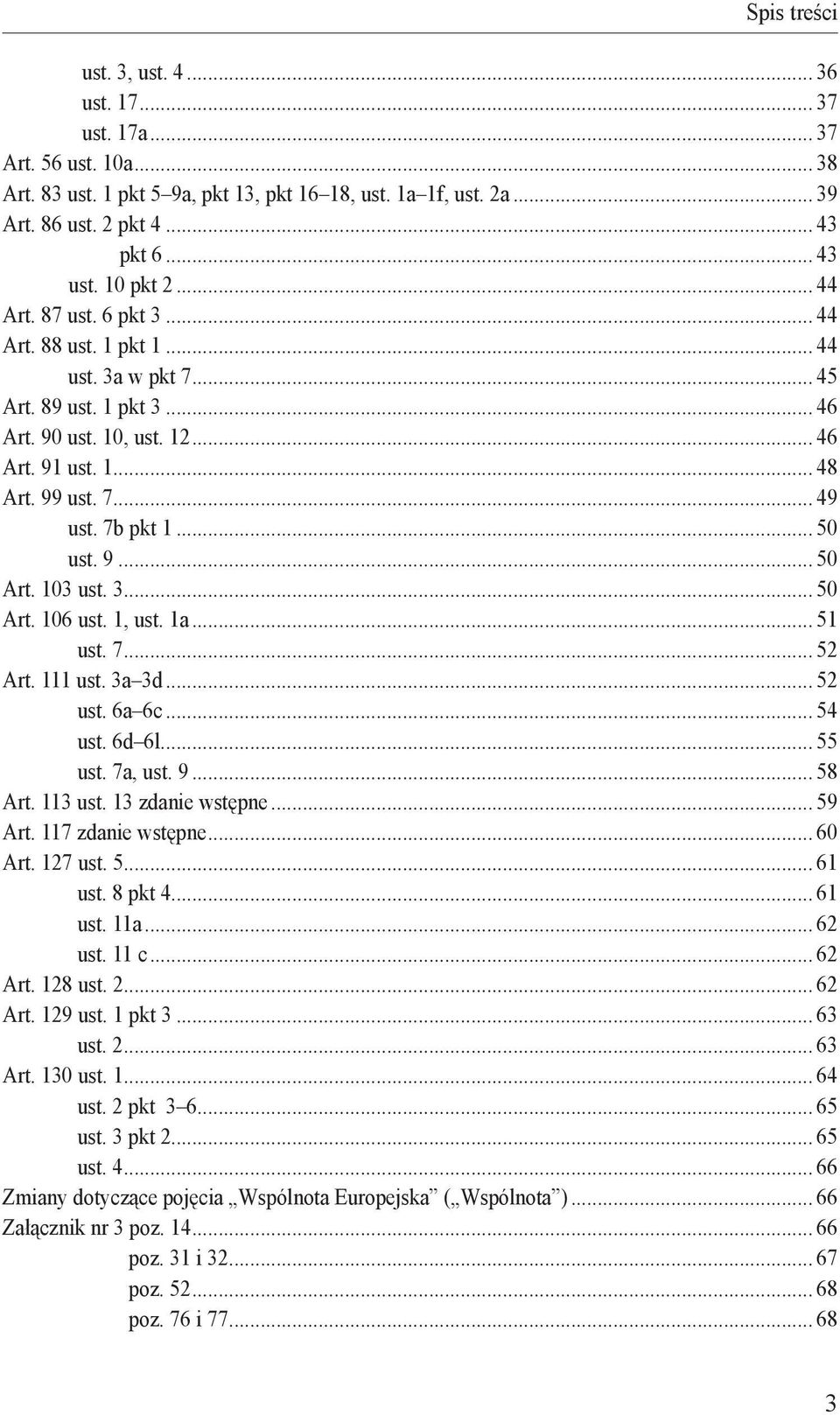 7b pkt 1... 50 ust. 9... 50 Art. 103 ust. 3... 50 Art. 106 ust. 1, ust. 1a... 51 ust. 7... 52 Art. 111 ust. 3a 3d... 52 ust. 6a 6c... 54 ust. 6d 6l... 55 ust. 7a, ust. 9... 58 Art. 113 ust.