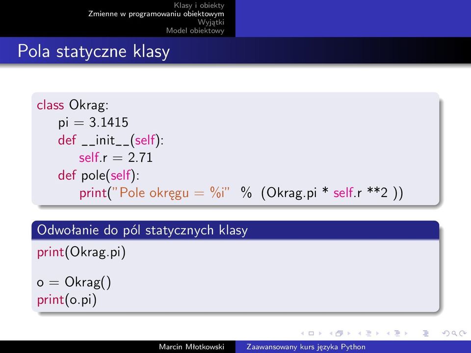 71 def pole(self): print( Pole okręgu = %i % (Okrag.
