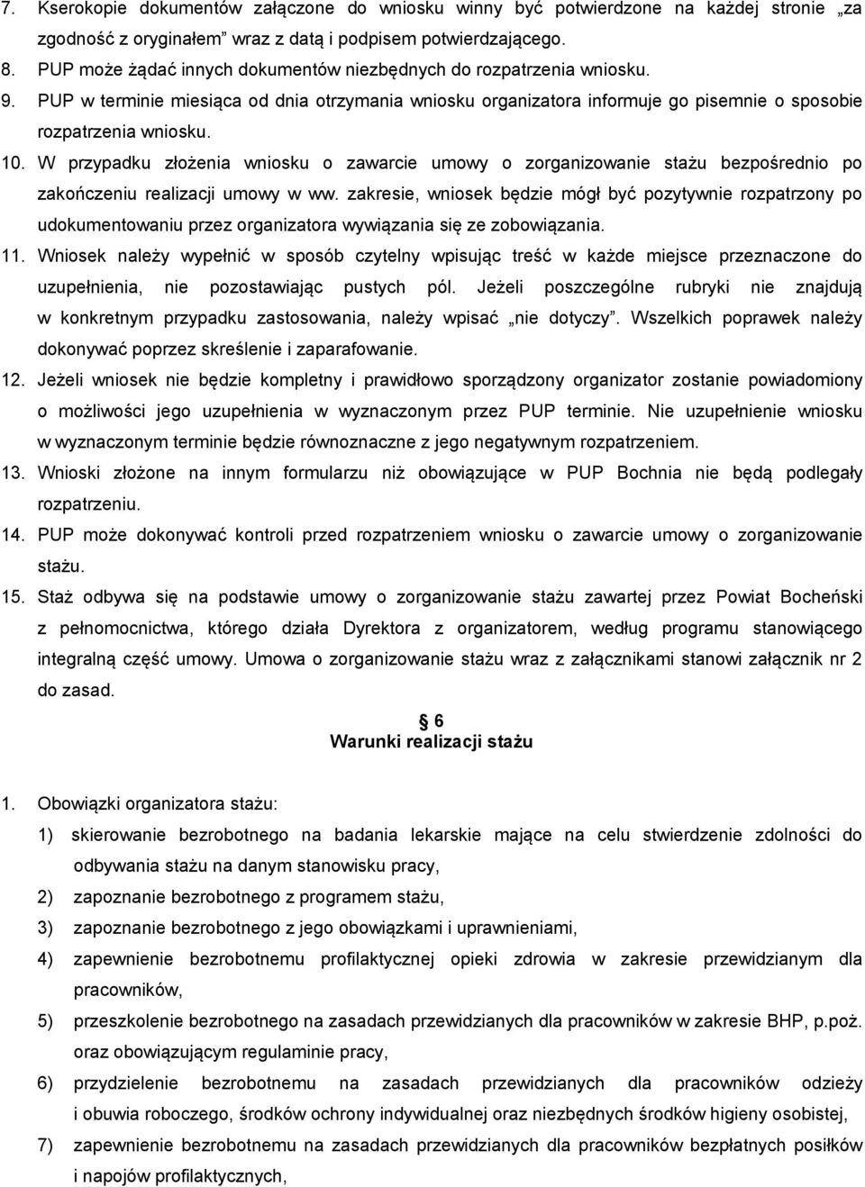 W przypadku złożenia wniosku o zawarcie umowy o zorganizowanie stażu bezpośrednio po zakończeniu realizacji umowy w ww.