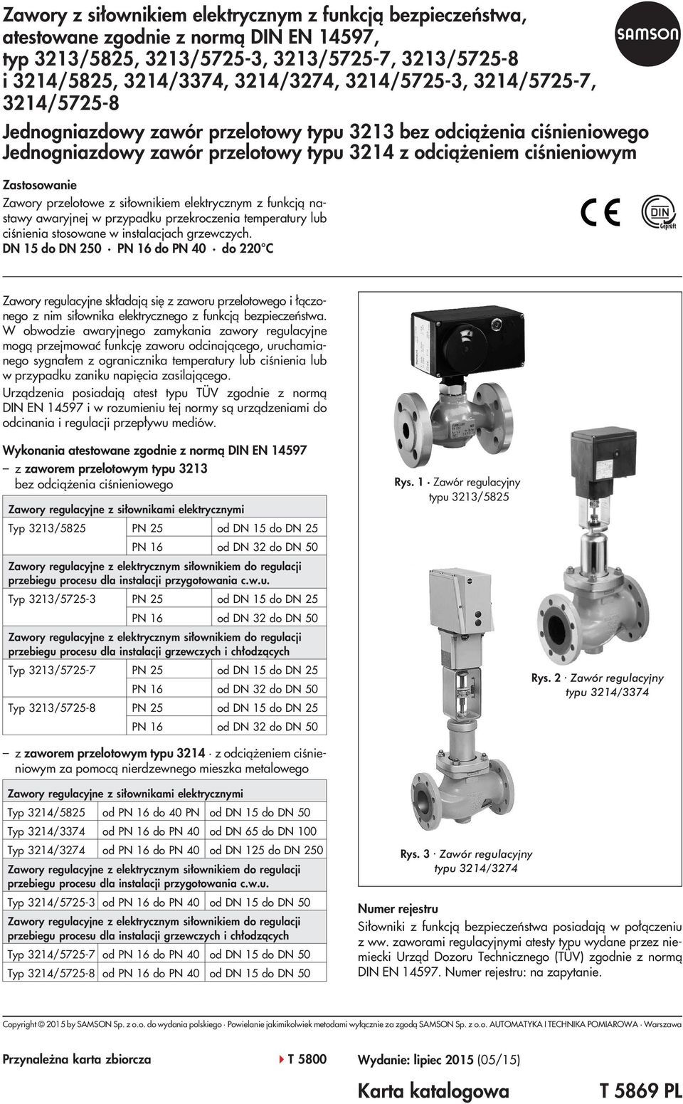 przelotowe z si³ownikiem elektrycznym z funkcj¹ nastawy awaryjnej w przypadku przekroczenia temperatury lub ciœnienia stosowane w instalacjach grzewczych.