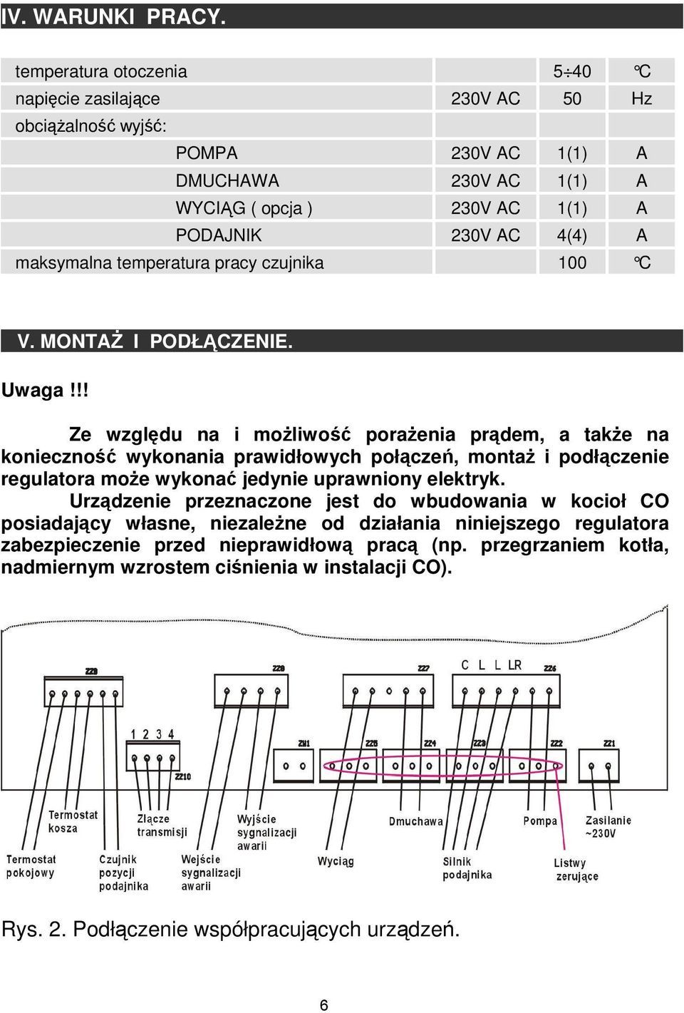 maksymalna temperatura pracy czujnika 100 C V. MONTAŻ I PODŁĄCZENIE. Uwaga!