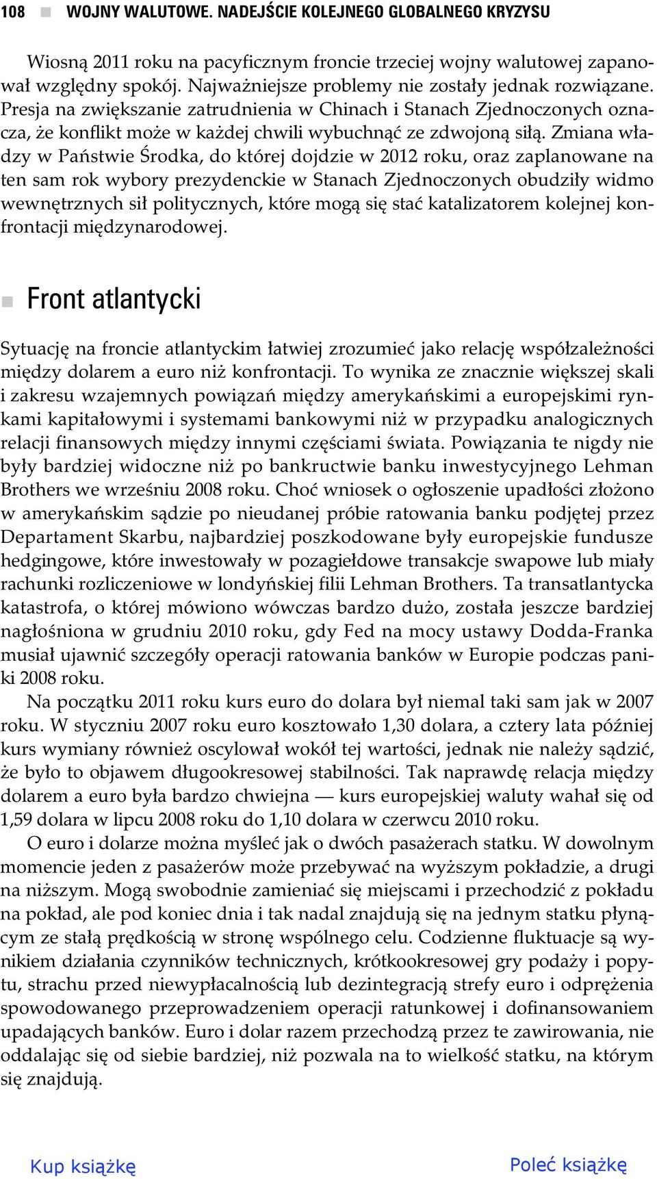 Zmiana w adzy w Pa stwie rodka, do której dojdzie w 2012 roku, oraz zaplanowane na ten sam rok wybory prezydenckie w Stanach Zjednoczonych obudzi y widmo wewn trznych si politycznych, które mog si