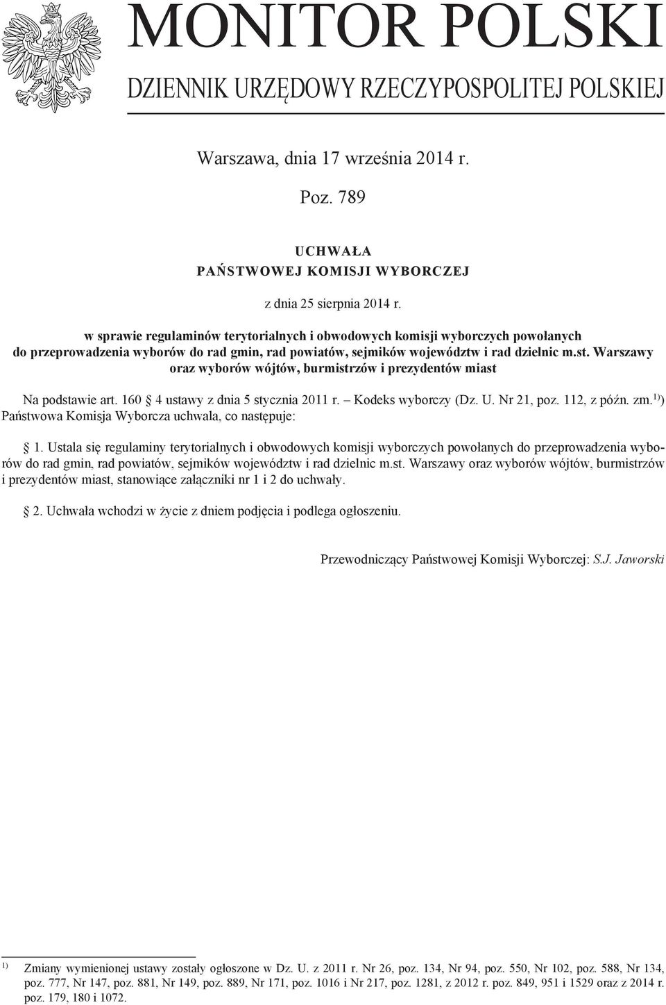 Warszawy oraz wyborów wójtów, burmistrzów i prezydentów miast Na podstawie art. 160 4 ustawy z dnia 5 stycznia 2011 r. Kodeks wyborczy (Dz. U. Nr 21, poz. 112, z późn. zm.