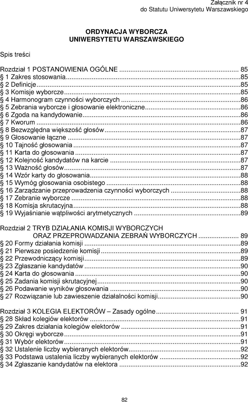 ..87 9 Głosowanie łączne...87 10 Tajność głosowania...87 11 Karta do głosowania...87 12 Kolejność kandydatów na karcie...87 13 Ważność głosów...87 14 Wzór karty do głosowania.