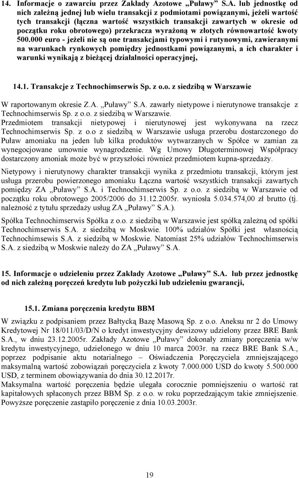 lub jednostkę od nich zależną jednej lub wielu transakcji z podmiotami powiązanymi, jeżeli wartość tych transakcji (łączna wartość wszystkich transakcji zawartych w okresie od początku roku