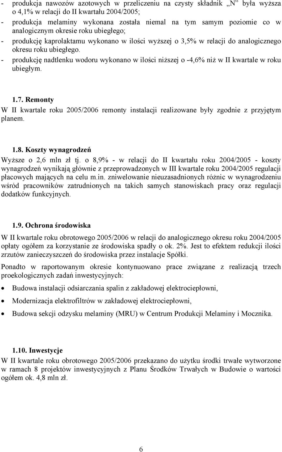 - produkcję nadtlenku wodoru wykonano w ilości niższej o -4,6% niż w II kwartale w roku ubiegłym. 1.7.