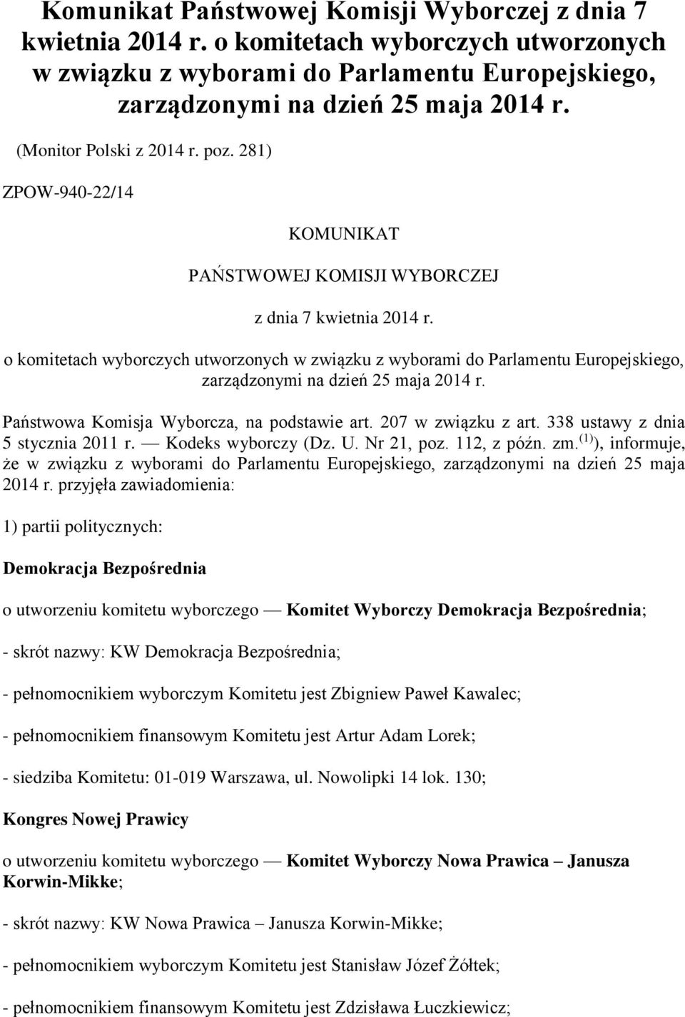 o komitetach wyborczych utworzonych w związku z wyborami do Parlamentu Europejskiego, zarządzonymi na dzień 25 maja 2014 r. Państwowa Komisja Wyborcza, na podstawie art. 207 w związku z art.