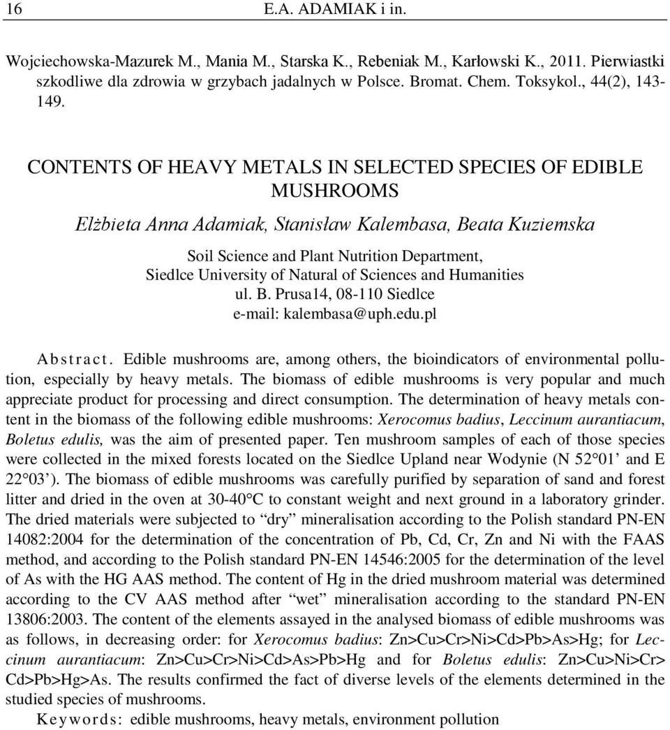 CONTENTS OF HEAVY METALS IN SELECTED SPECIES OF EDIBLE MUSHROOMS Elżbieta Anna Adamiak, Stanisław Kalembasa, Beata Kuziemska Soil Science and Plant Nutrition Department, Siedlce University of Natural