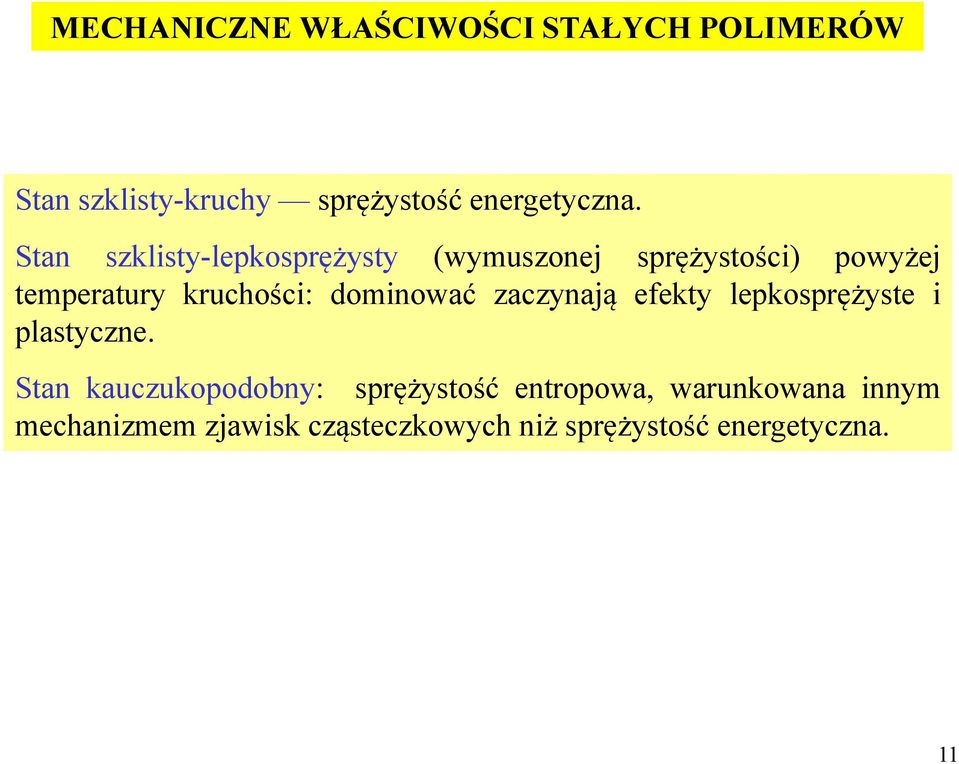 dominować zaczynają efekty lepkosprężyste i plastyczne.