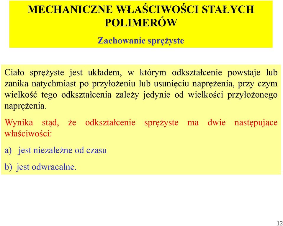 czym wielkość tego odkształcenia zależy jedynie od wielkości przyłożonego naprężenia.