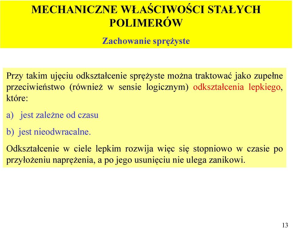 lepkiego, które: a) jest zależne od czasu b) jest nieodwracalne.