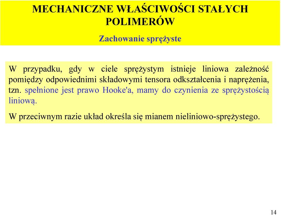 odkształcenia i naprężenia, tzn.