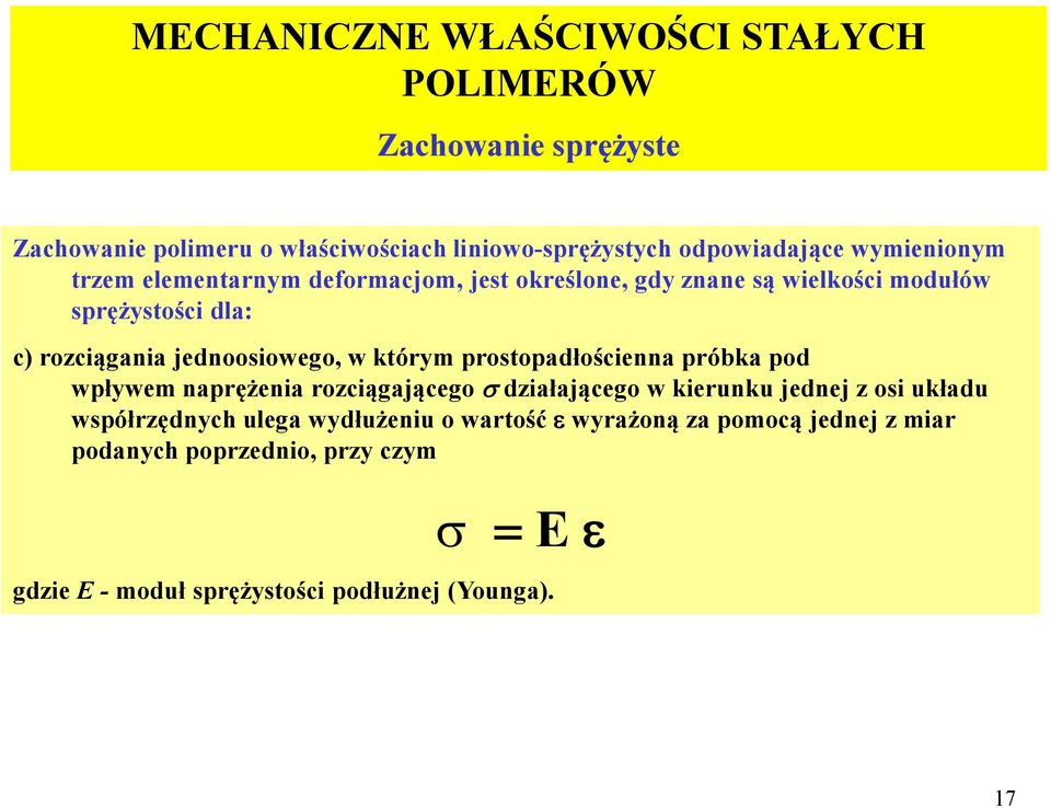 w którym prostopadłościenna próbka pod wpływem naprężenia rozciągającego s działającego w kierunku jednej z osi układu współrzędnych ulega