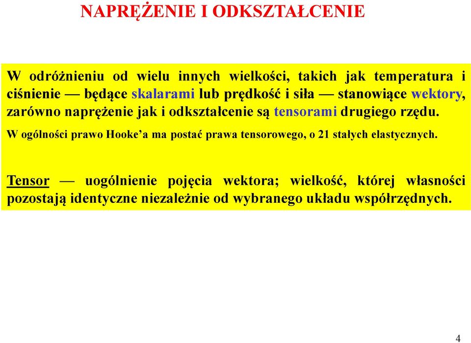 rzędu. W ogólności prawo Hooke a ma postać prawa tensorowego, o 21 stałych elastycznych.