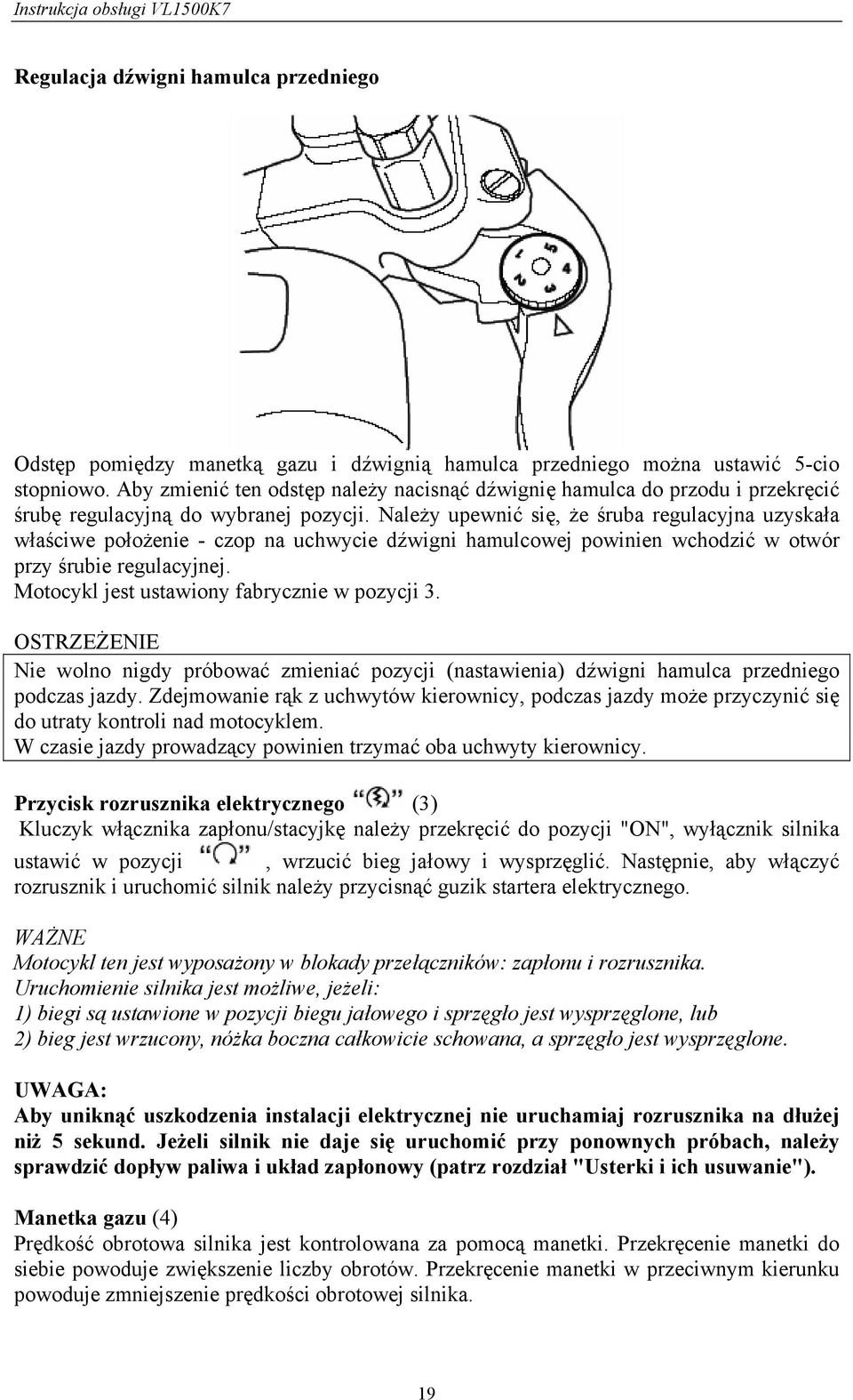 Należy upewnić się, że śruba regulacyjna uzyskała właściwe położenie - czop na uchwycie dźwigni hamulcowej powinien wchodzić w otwór przy śrubie regulacyjnej.