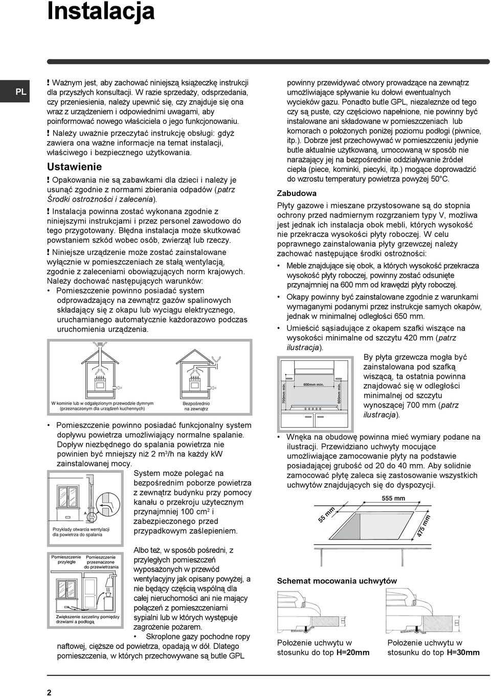 ! Należy uważnie przeczytać instrukcję obsługi: gdyż zawiera ona ważne informacje na temat instalacji, właściwego i bezpiecznego użytkowania. Ustawienie!