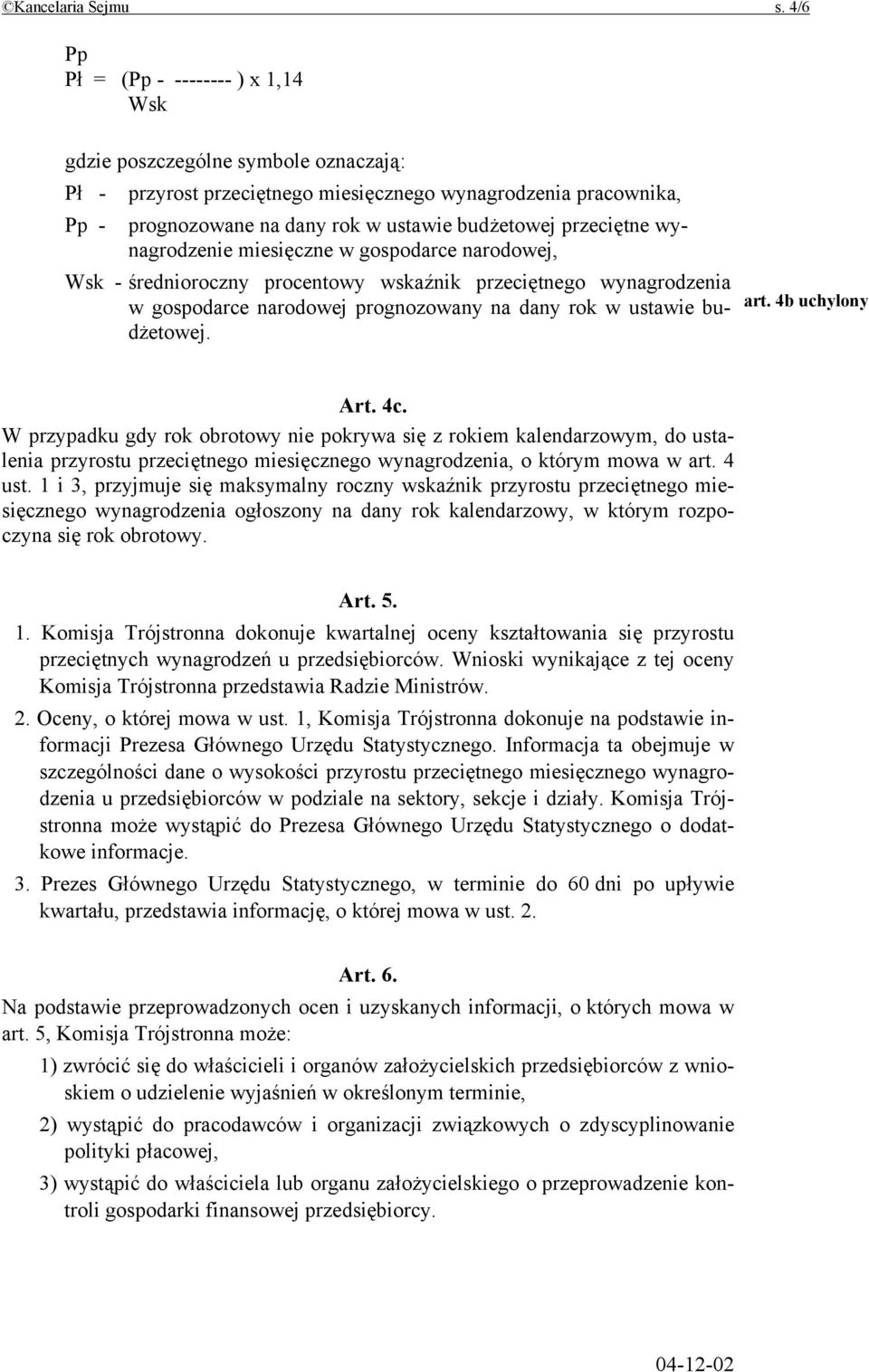 przeciętne wynagrodzenie miesięczne w gospodarce narodowej, Wsk - średnioroczny procentowy wskaźnik przeciętnego wynagrodzenia w gospodarce narodowej prognozowany na dany rok w ustawie budżetowej.